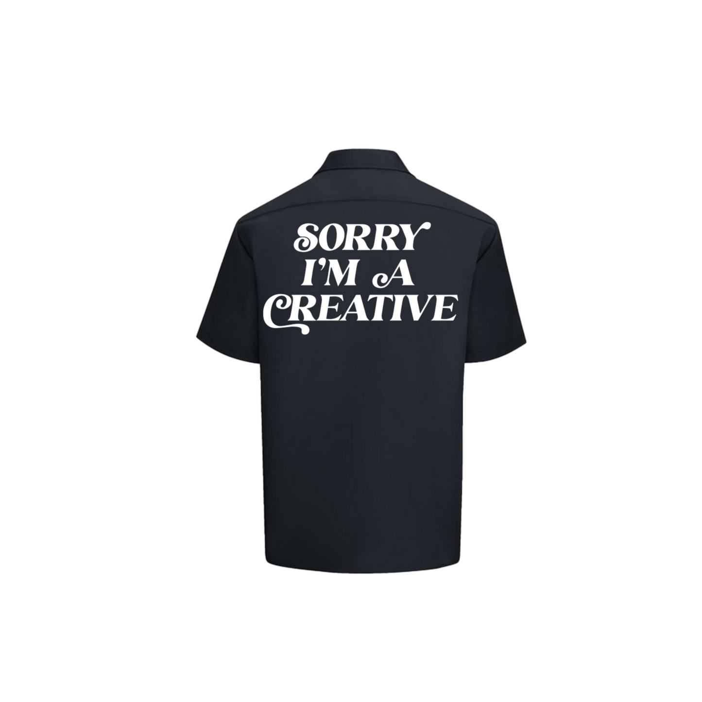 "Sorry I'm A Creative" Dickies Shirt - PUFF PRINT (BLACK)