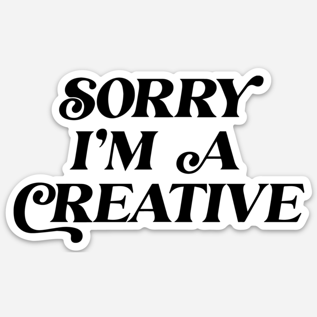 Sorry I'm A Creative Sticker