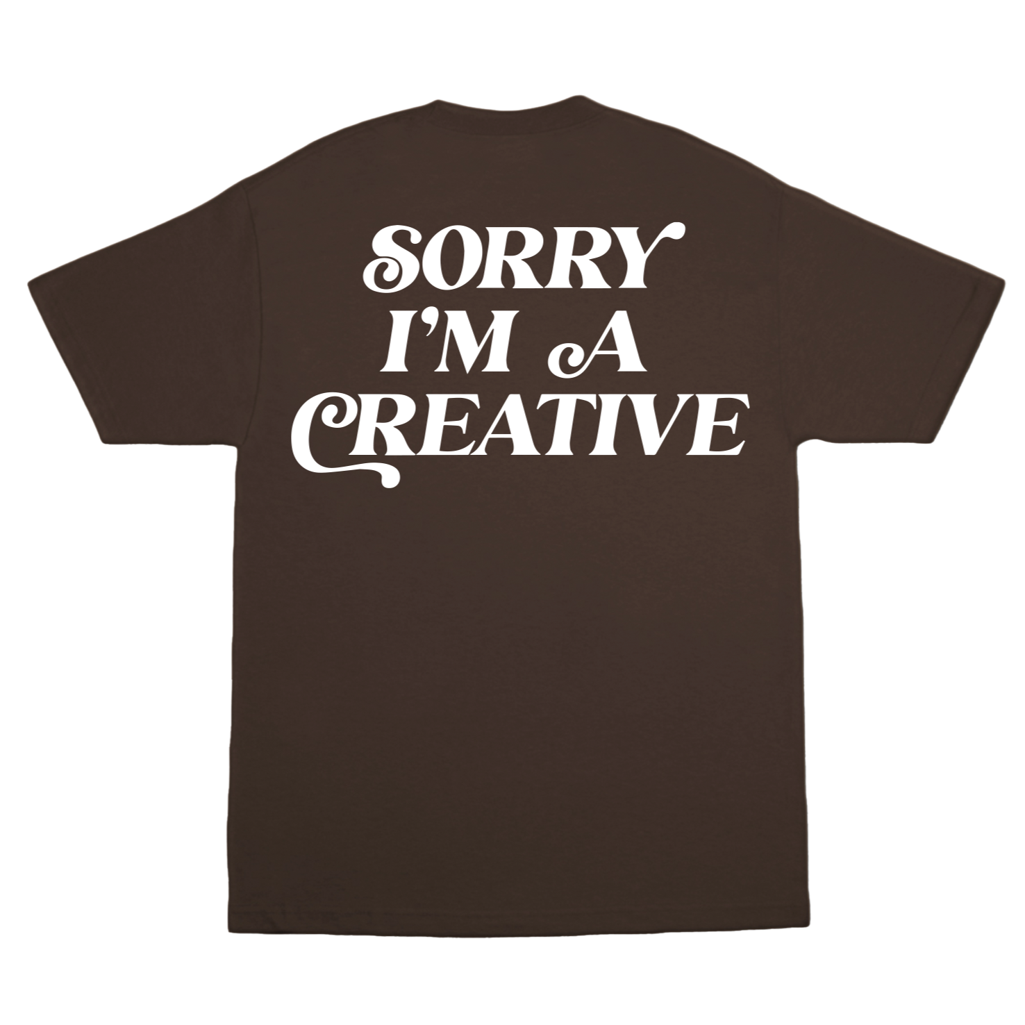 Sorry I'm A Creative - T-Shirt (Brown)
