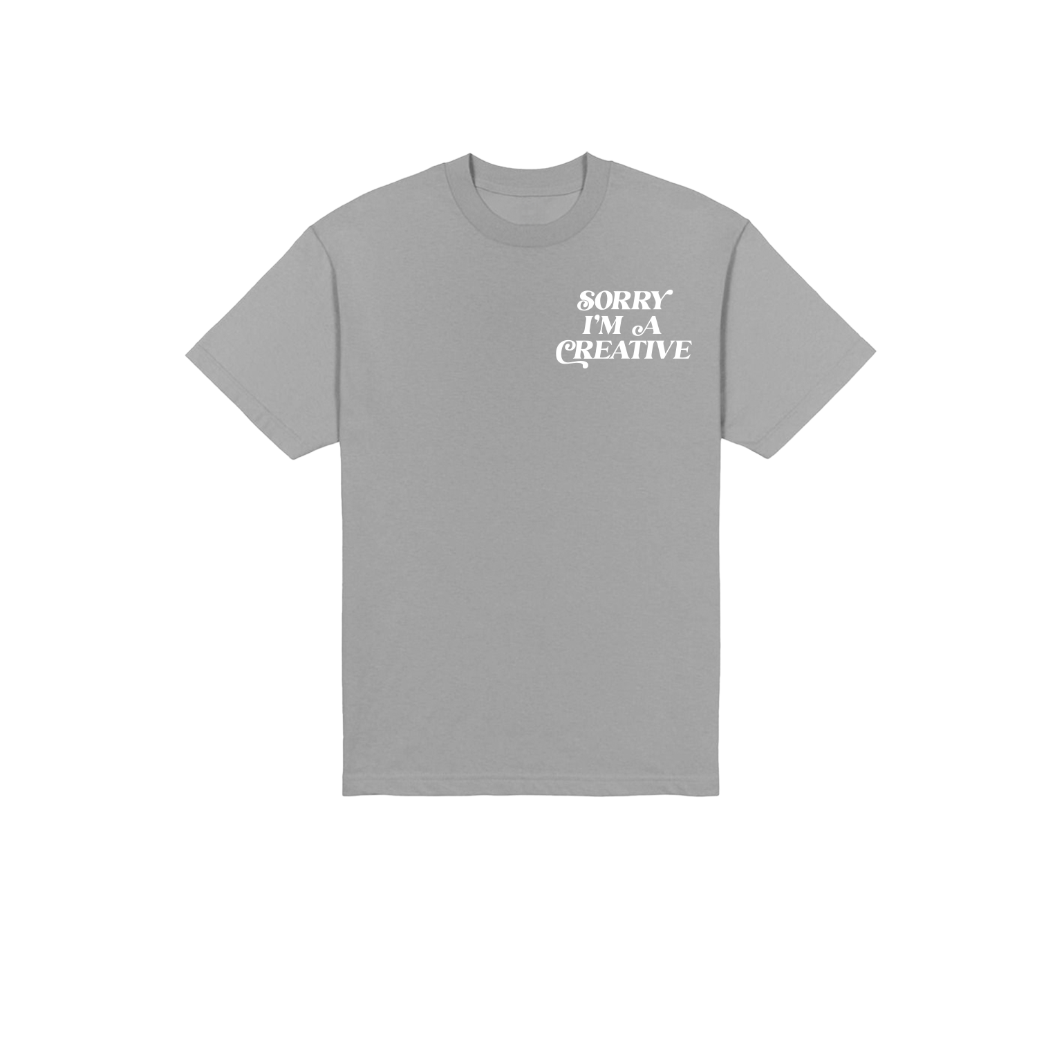 Sorry I'm A Creative - T-Shirt (Gray + White)