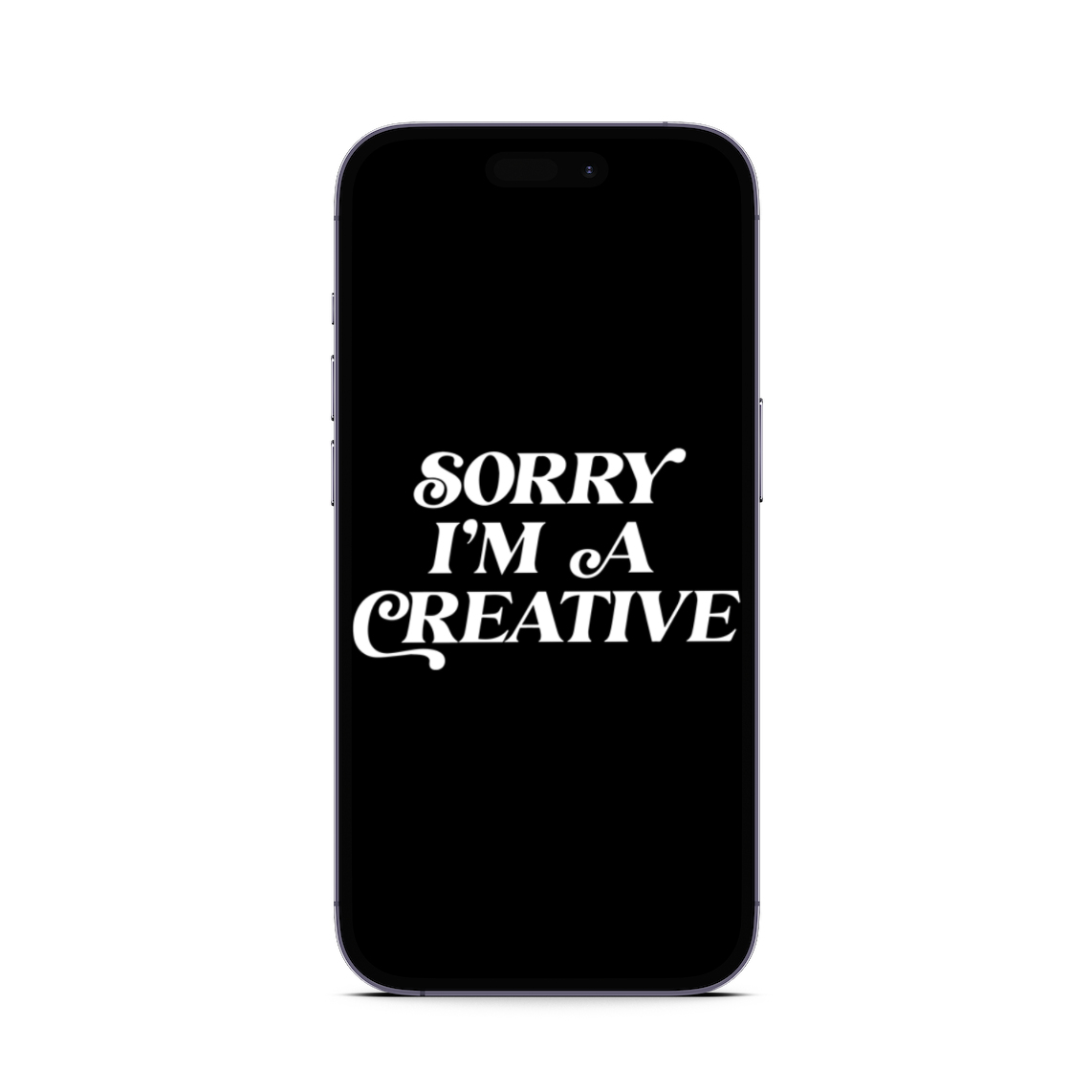 Sorry I'm A Creative -  Wallpaper (iOS + Android)