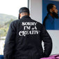 "Sorry I'm A Creative" Dickies Jacket (BLACK)